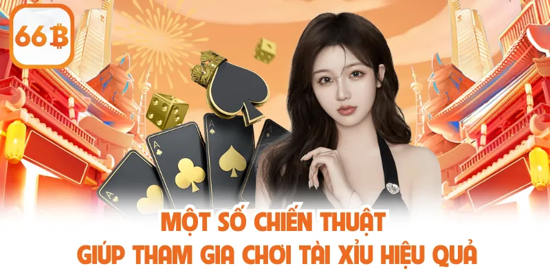 Tài Xỉu - Khám Phá Cách Chơi Và Cơ Hội Thắng Cho Người Mới 4 Một số chiến thuật giúp tham gia chơi tài xỉu hiệu quả